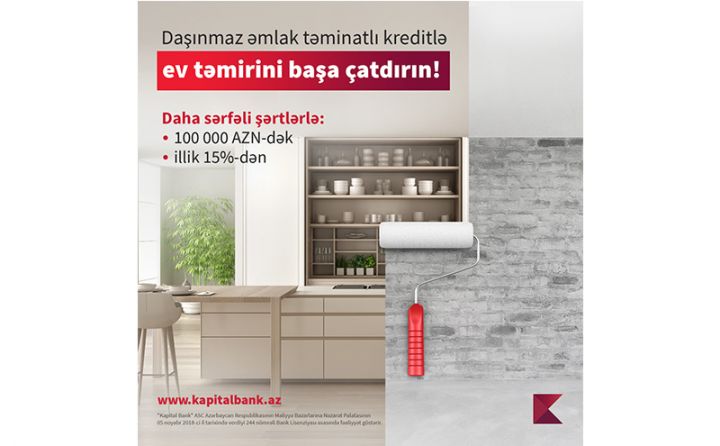 Təmir işlərinə Kapital Bank-la başlayın!