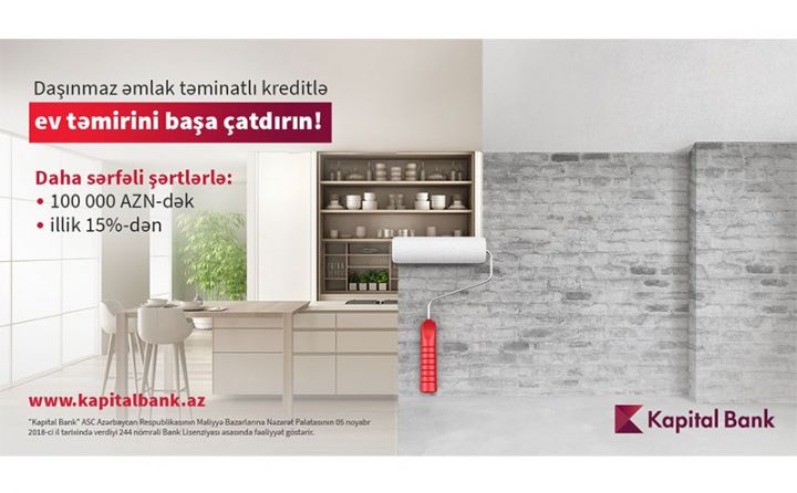 Təmir işlərinə Kapital Bank-la başlayın!