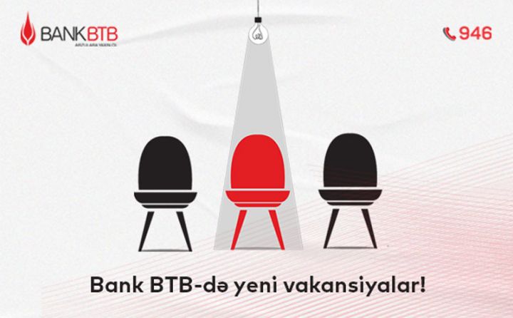 Bank “BTB”yə "Kiçik və orta biznes kreditləri üzrə Mütəxəssis/Aparıcı mütəxəssis" tələb olunur