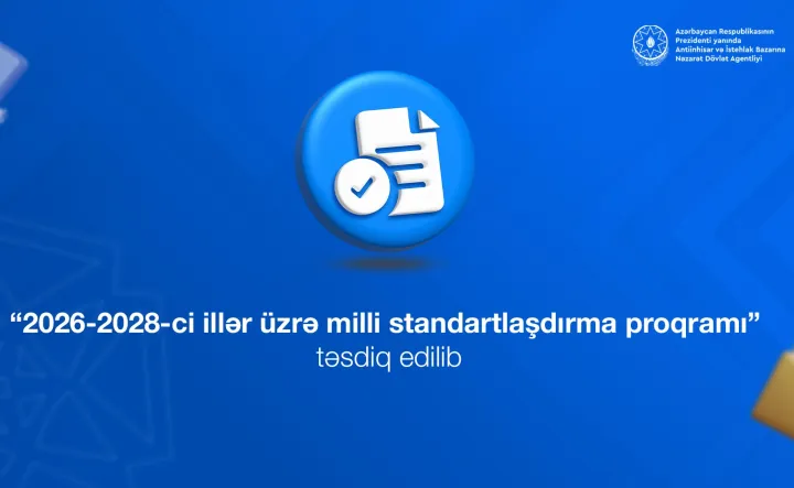 “2026-2028-ci illər üzrə milli standartlaşdırma proqramı” təsdiq edilib
